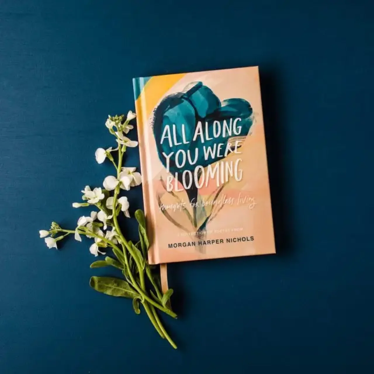 All Along You Were Blooming: Thoughts for Boundless Living.